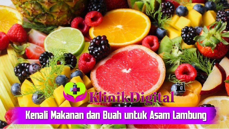 Kenali Makanan dan Buah untuk Asam Lambung
