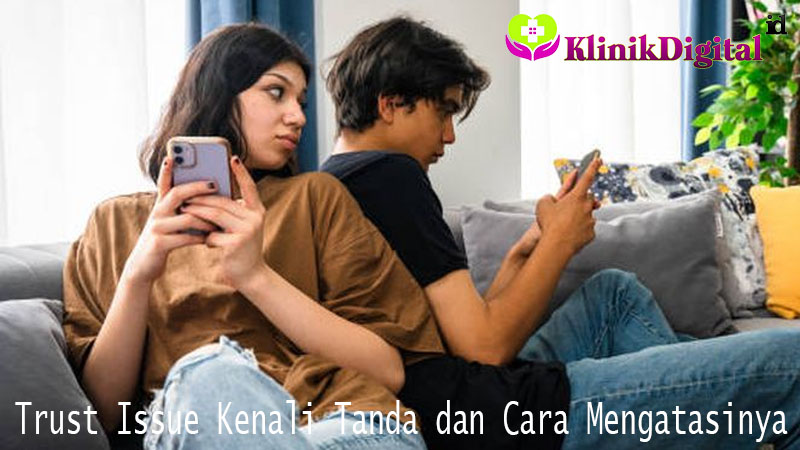 Trust Issue Kenali Tanda dan Cara Mengatasinya
