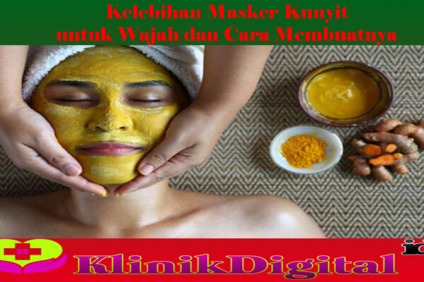 Kelebihan Masker Kunyit untuk Wajah dan Cara Membuatnya