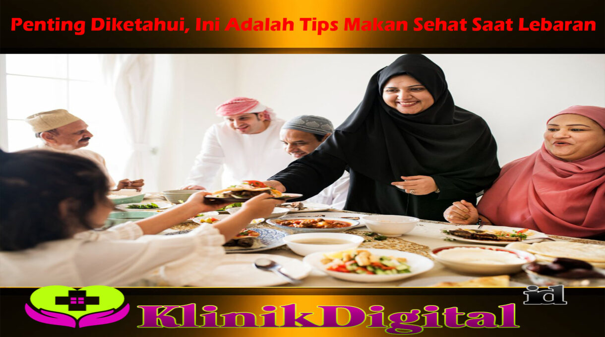 Penting Diketahui, Ini Adalah Tips Makan Sehat Saat Lebaran