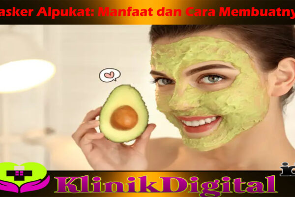 Masker Alpukat: Manfaat dan Cara Membuatnya     