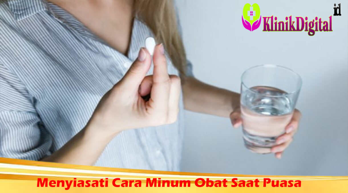 Menyiasati Cara Minum Obat Saat Puasa