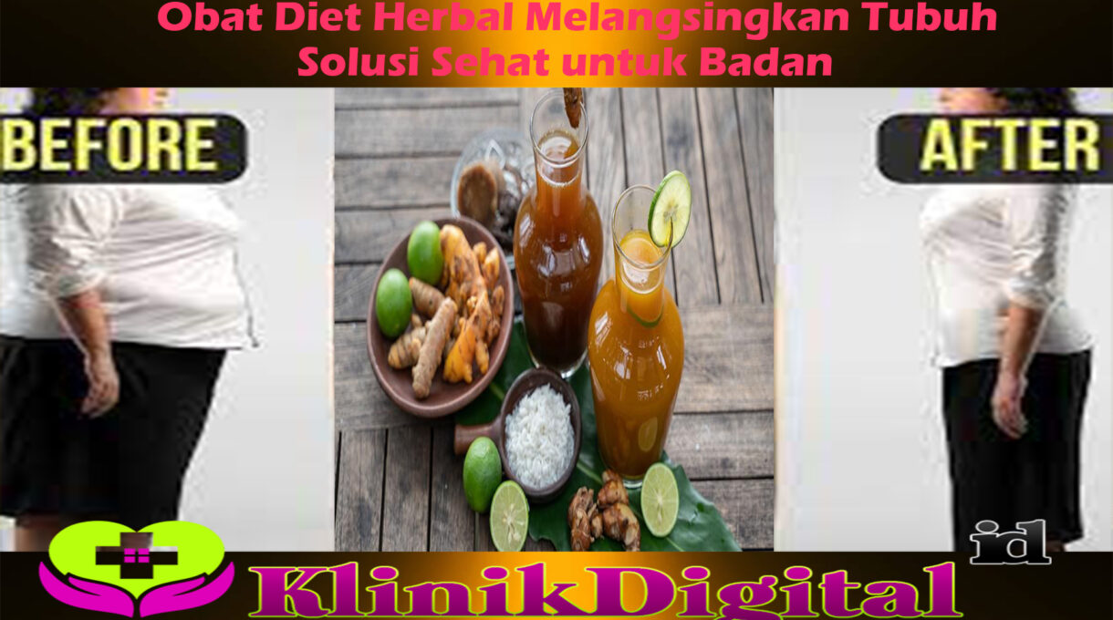 Obat Diet Herbal Melangsingkan Tubuh: Solusi Sehat untuk Badan