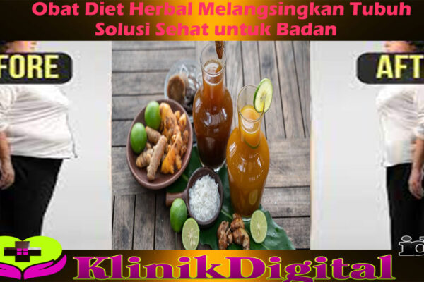 Obat Diet Herbal Melangsingkan Tubuh: Solusi Sehat untuk Badan