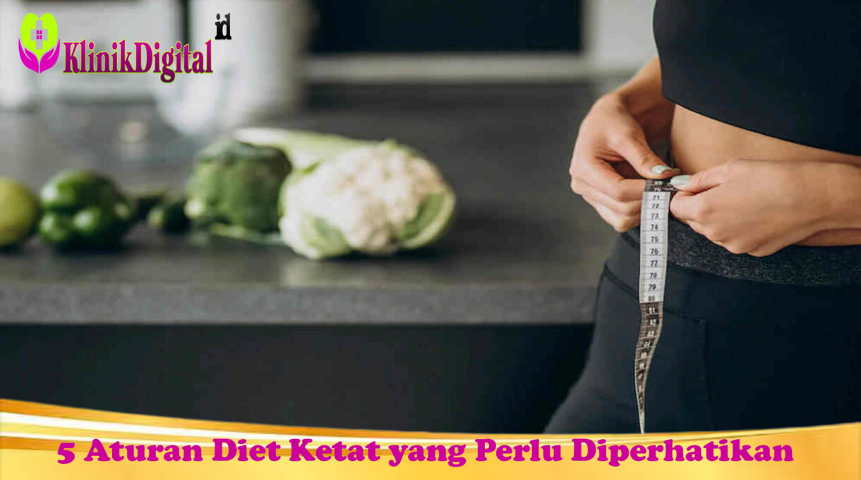 5 Aturan Diet Ketat yang Perlu Diperhatikan