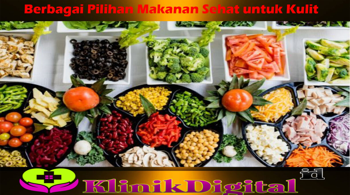 Berbagai Pilihan Makanan Sehat untuk Kulit
