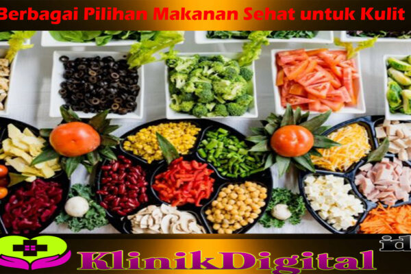 Berbagai Pilihan Makanan Sehat untuk Kulit