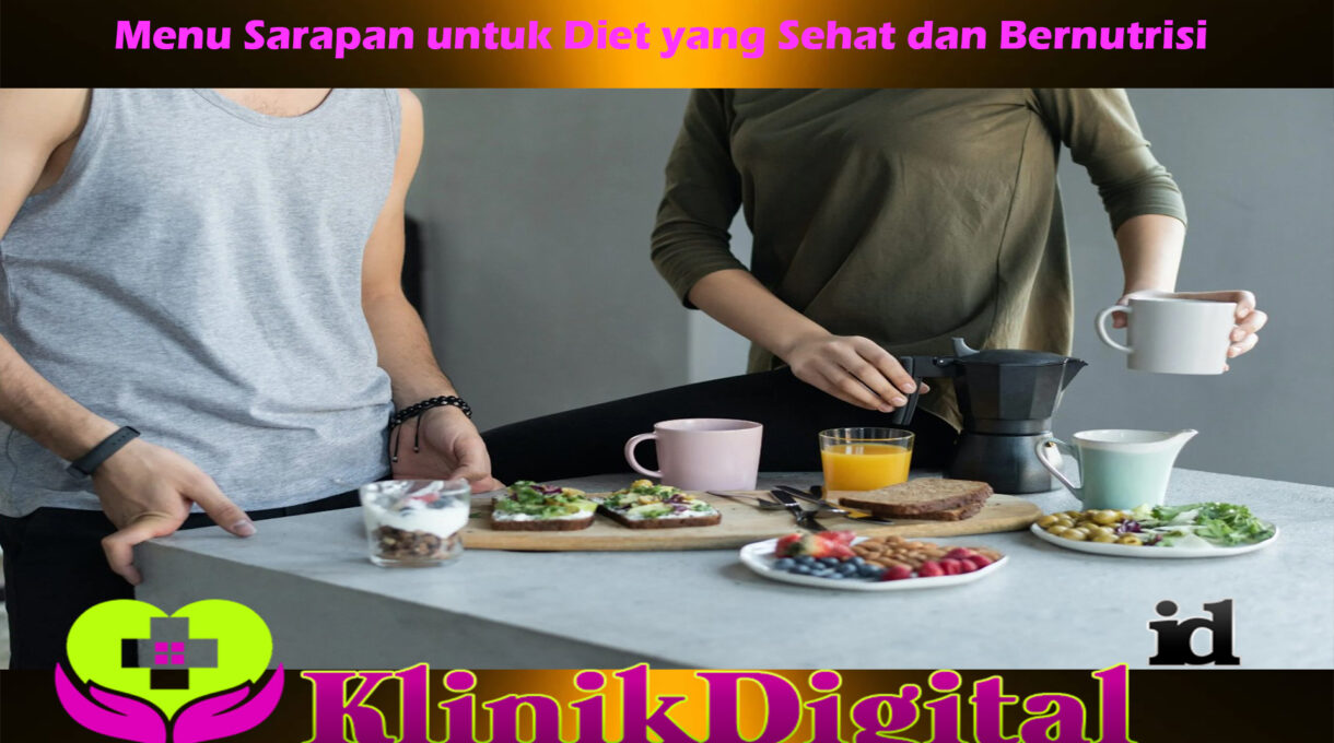 Menu Sarapan untuk Diet yang Sehat dan Bernutrisi